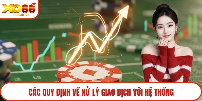 Các quy định về xử lý giao dịch với hệ thống