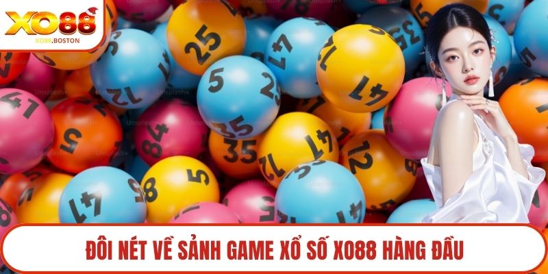 Đôi nét về sảnh game Xổ số XO88 hàng đầu