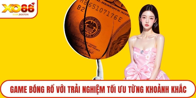 Game bóng rổ với trải nghiệm tối ưu từng khoảnh khắc