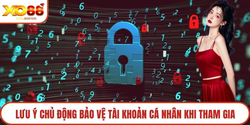 Lưu ý chủ động bảo vệ tài khoản cá nhân khi tham gia