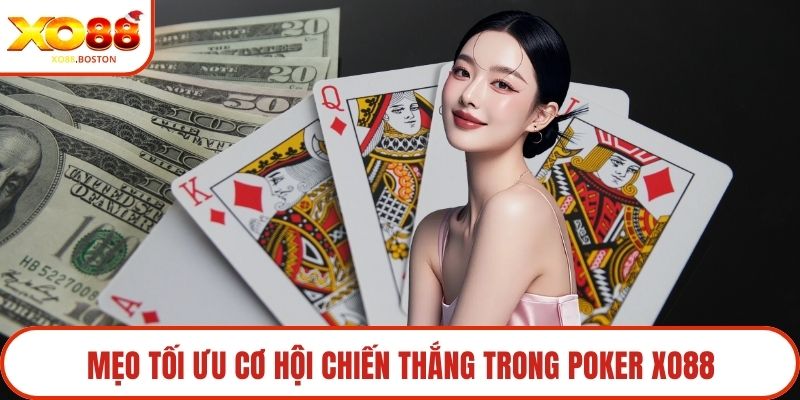 Mẹo tối ưu cơ hội chiến thắng trong poker XO88