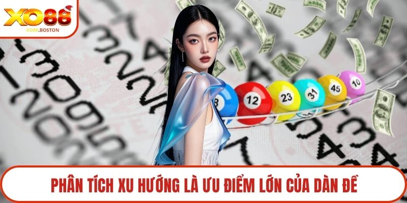 Phân tích xu hướng là ưu điểm lớn của dàn đề