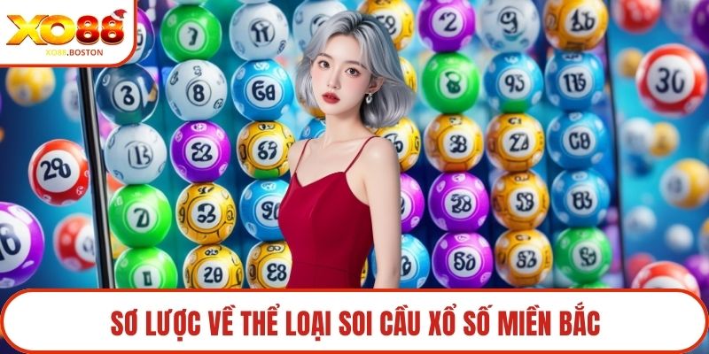 Sơ lược về thể loại soi cầu xổ số miền bắc