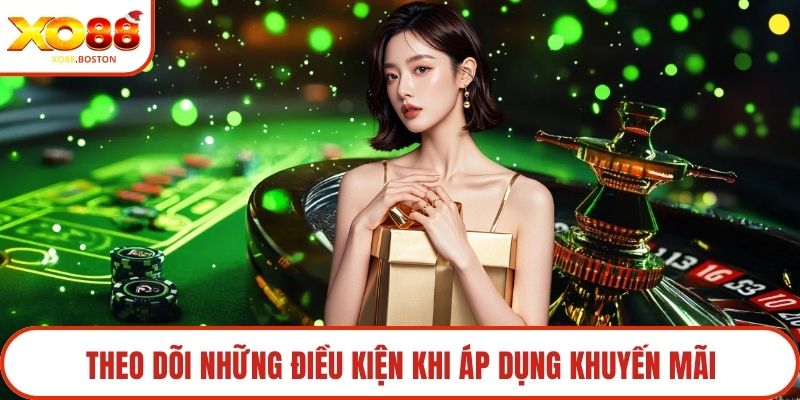 Theo dõi những điều kiện khi áp dụng khuyến mãi