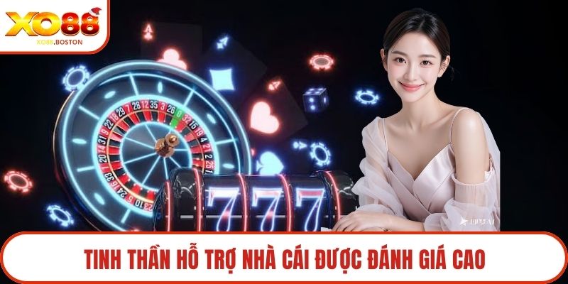 Tinh thần hỗ trợ nhà cái được đánh giá cao
