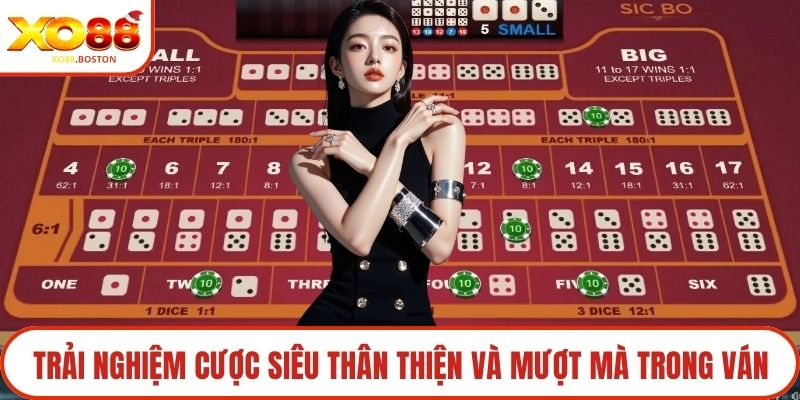 Trải nghiệm cược siêu thân thiện và mượt mà trong ván
